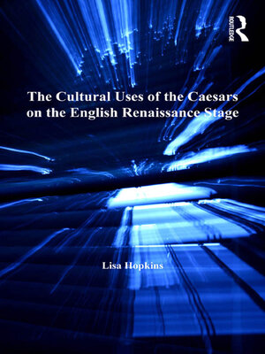 cover image of The Cultural Uses of the Caesars on the English Renaissance Stage